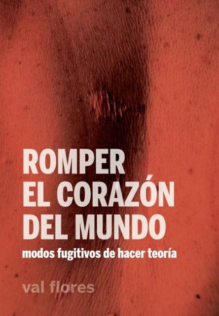 ROMPER EL CORAZÓN DEL MUNDO | 9788412276046 | FLORES, VAL | Llibreria Online de Banyoles | Comprar llibres en català i castellà online