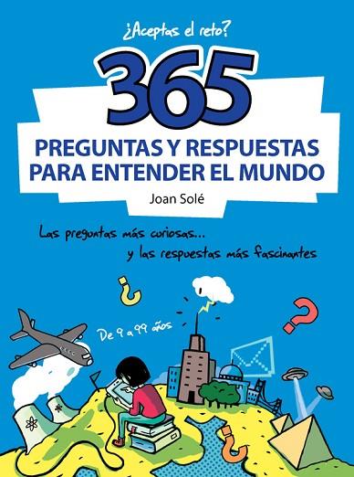 365 PREGUNTAS Y RESPUESTAS PARA ENTENDER EL MUNDO | 9788490430637 | CAUSSA, ONA/SOLÉ, JOAN | Llibreria Online de Banyoles | Comprar llibres en català i castellà online