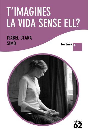 T´IMAGINES LA VIDA SENSE ELL? | 9788429763317 | SIMO, ISABEL-CLARA | Llibreria Online de Banyoles | Comprar llibres en català i castellà online