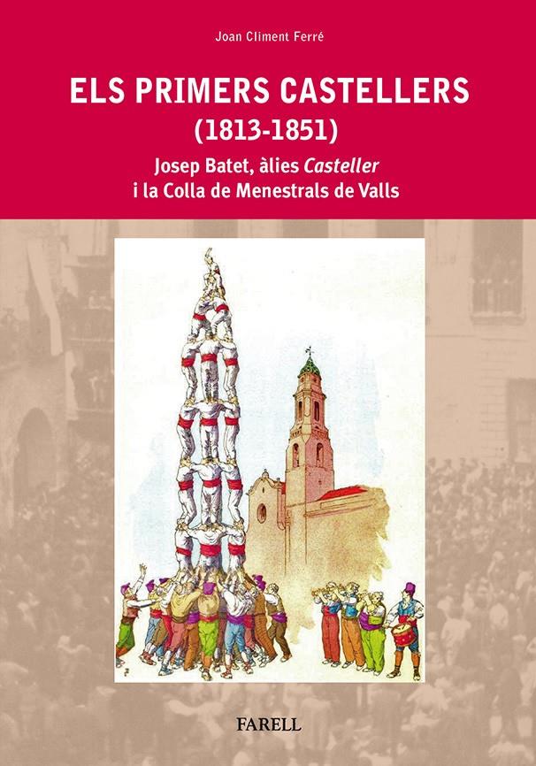 PRIMERS CASTELLERS (1813-1851), EL  | 9788492811472 | BATET, JOSEP (CASTELLER) / COLLA DE MENESTRALS DE VALLS | Llibreria Online de Banyoles | Comprar llibres en català i castellà online