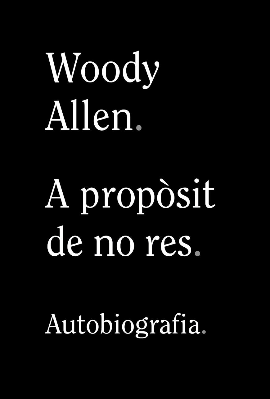A PROPÒSIT DE NO RES | 9788413620305 | ALLEN, WOODY | Llibreria Online de Banyoles | Comprar llibres en català i castellà online