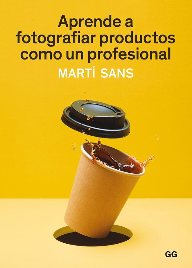 APRENDE A FOTOGRAFIAR PRODUCTOS COMO UN PROFESIONAL | 9788425231339 | SANS, MARTÍ | Llibreria Online de Banyoles | Comprar llibres en català i castellà online