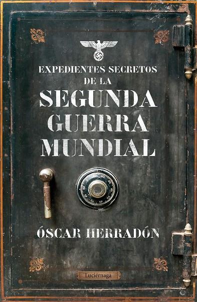 EXPEDIENTES SECRETOS DE LA II GUERRA MUNDIAL | 9788416694969 | HERRADÓN AMEAL, ÓSCAR | Llibreria Online de Banyoles | Comprar llibres en català i castellà online