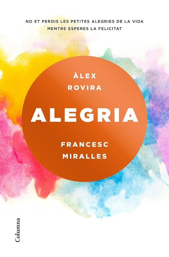 ALEGRIA | 9788466423243 | MIRALLES, FRANCESC/ROVIRA CELMA, ÁLEX | Llibreria Online de Banyoles | Comprar llibres en català i castellà online