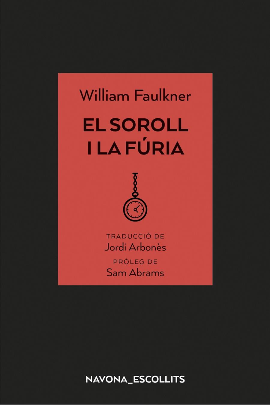EL SOROLL I LA FÚRIA | 9788417181758 | FAULKNER, WILLIAM | Llibreria Online de Banyoles | Comprar llibres en català i castellà online