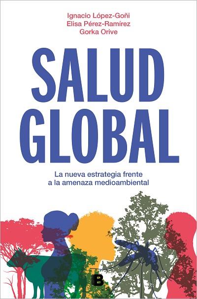 SALUD GLOBAL | 9788466675284 | ORIVE, GORKA/PÉREZ-RAMÍREZ, ELISA/LÓPEZ-GOÑI, IGNACIO | Llibreria Online de Banyoles | Comprar llibres en català i castellà online