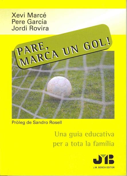 PARE, MARCA UN GOL! | 9788476987780 | ROVIRA, JORDI/GARCÍA, PERE/MARCÉ, XEVI | Llibreria Online de Banyoles | Comprar llibres en català i castellà online
