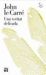 UNA VERITAT DELICADA | 9788429771787 | LE CARRÉ, JOHN | Llibreria Online de Banyoles | Comprar llibres en català i castellà online