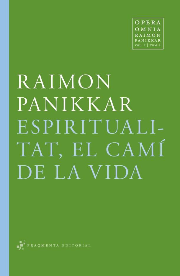 ESPIRITUALITAT, EL CAMÍ DE LA VIDA | 9788492416684 | PANIKKAR ALEMANY, RAIMON | Llibreria Online de Banyoles | Comprar llibres en català i castellà online
