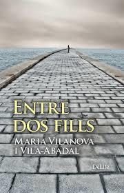 ENTRE DOS FILLS | 9788494582615 | MARIA VILANOVA I VILA-ABADAL | Llibreria Online de Banyoles | Comprar llibres en català i castellà online