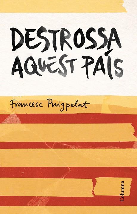 DESTROSSA AQUEST PAÍS | 9788466420679 | FRANCESC PUIGPELAT I VALLS | Llibreria Online de Banyoles | Comprar llibres en català i castellà online
