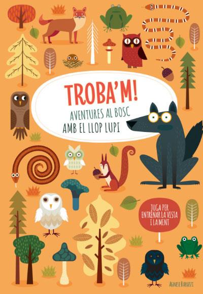 TROBA'M! AVENTURES AL BOSC AMB EL LLOP...(VVKIDS) | 9788468268224 | AGNESE, BARUZZI | Llibreria Online de Banyoles | Comprar llibres en català i castellà online