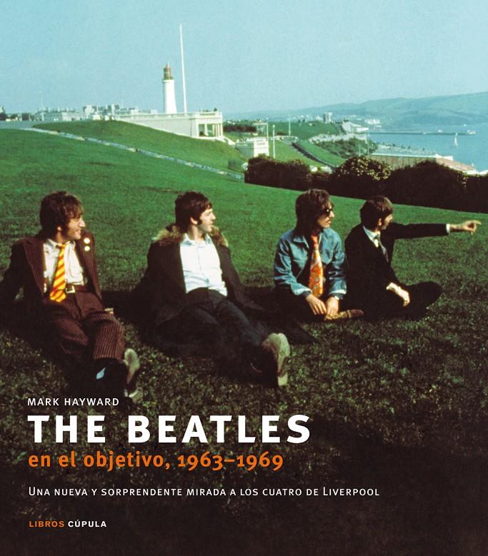THE BEATLES EN EL OBJETIVO 1963-1969 | 9788448048860 | HAYWARD,MARK | Llibreria Online de Banyoles | Comprar llibres en català i castellà online