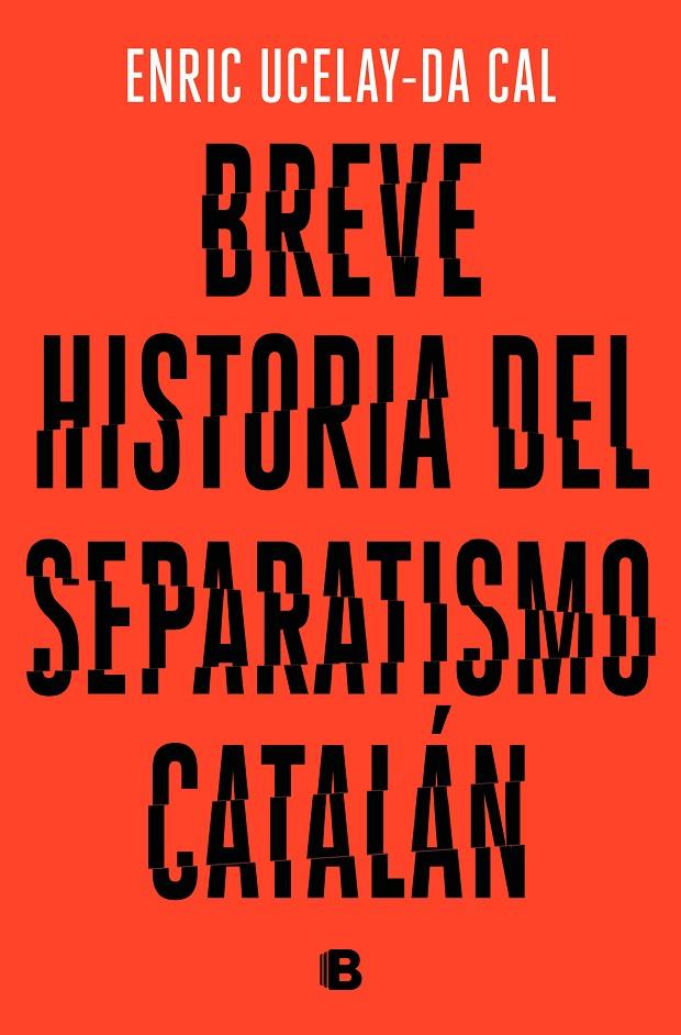 BREVE HISTORIA DEL SEPARATISMO CATALÁN | 9788466665117 | UCELAY-DA CAL, ENRIC | Llibreria Online de Banyoles | Comprar llibres en català i castellà online