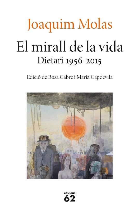 EL MIRALL DE LA VIDA. DIETARI 1956-2015 | 9788429779660 | MOLAS, JOAQUIM | Llibreria Online de Banyoles | Comprar llibres en català i castellà online