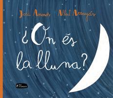 ON ÉS LA LLUNA? | 9788415518334 | AMENÓS, JORDI | Llibreria Online de Banyoles | Comprar llibres en català i castellà online