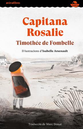 Capitana Rosalie, de Timothée de Fombelle. Col·lecció L’Arca. Editorial Animallibres | Llibreria Online de Banyoles | Comprar llibres en català i castellà online