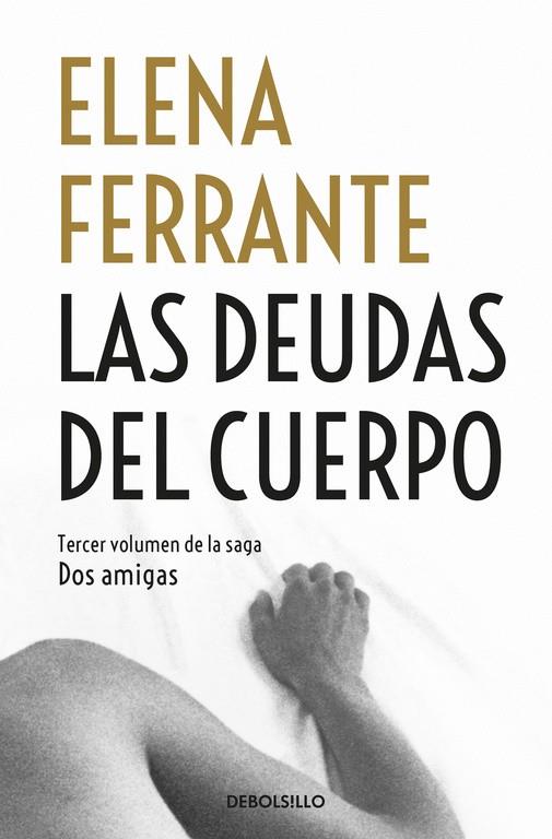 LAS DEUDAS DEL CUERPO (DOS AMIGAS 3) | 9788466344371 | FERRANTE, ELENA | Llibreria Online de Banyoles | Comprar llibres en català i castellà online