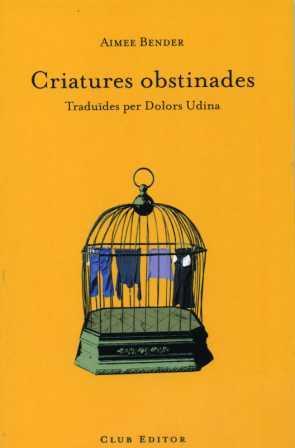 CRIATURES OBSTINADES CN-12 | 9788473291279 | BENDER, AIMEE | Llibreria Online de Banyoles | Comprar llibres en català i castellà online