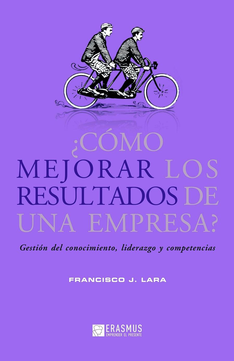 COMO MEJORAR LOS RESULTADOS DE UNA EMPRESA? | 9788415462040 | LARA, FRANCISCO J. | Llibreria Online de Banyoles | Comprar llibres en català i castellà online