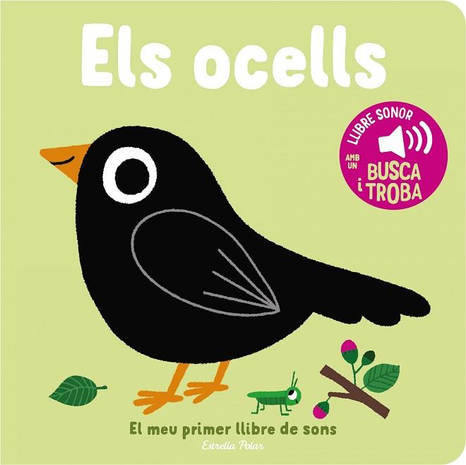ELS OCELLS. EL MEU PRIMER LLIBRE DE SONS | 9788413893969 | BILLET, MARION | Llibreria Online de Banyoles | Comprar llibres en català i castellà online