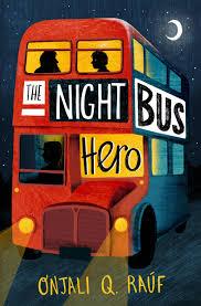 NIGHT BUS HERO, THE | 9781510106772 | RAÚF, ONJALI Q. | Llibreria Online de Banyoles | Comprar llibres en català i castellà online