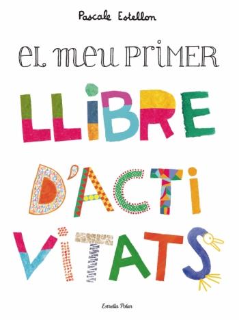 MEU PRIMER LLIBRE D'ACTIVITATS | 9788499322230 | ESTELLON, PASCALE | Llibreria Online de Banyoles | Comprar llibres en català i castellà online