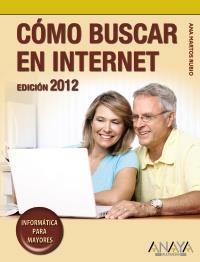 CÓMO BUSCAR EN INTERNET. EDICIÓN 2012 | 9788441530171 | MARTOS RUBIO, ANA | Llibreria Online de Banyoles | Comprar llibres en català i castellà online
