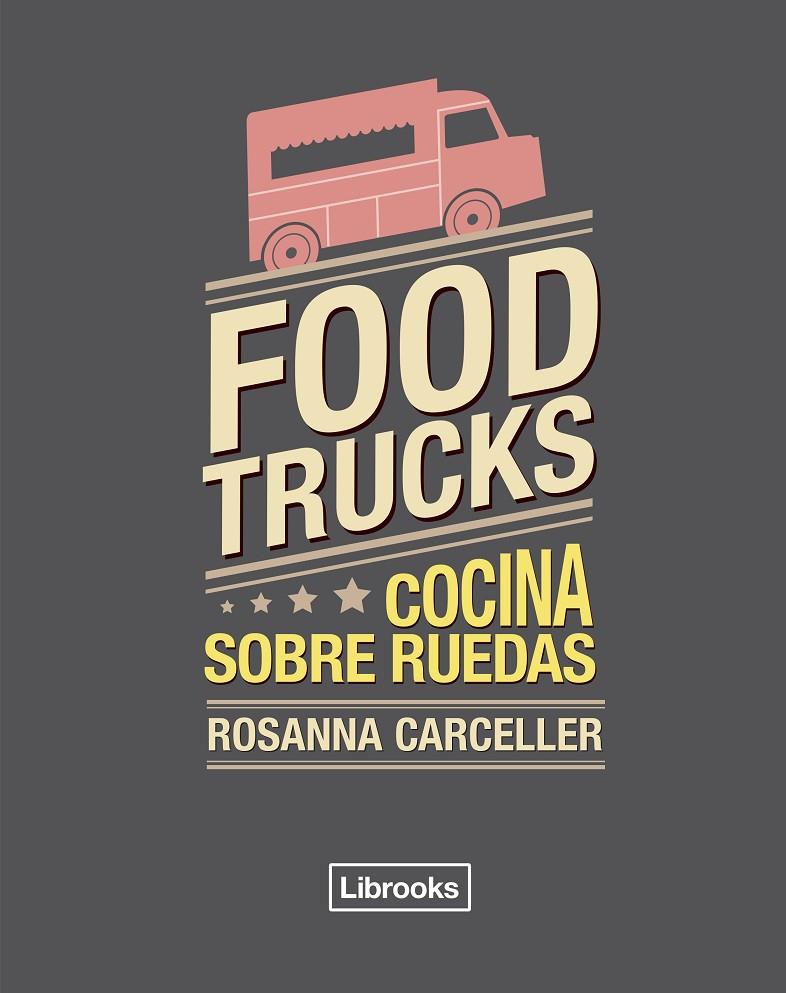 FOOD TRUCKS | 9788494456985 | CARCELLER ESCUDER, ROSANNA | Llibreria Online de Banyoles | Comprar llibres en català i castellà online