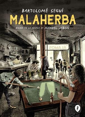 MALAHERBA | 9788418621284 | SEGUÍ, BARTOLOMÉ/JABOIS, MANUEL | Llibreria Online de Banyoles | Comprar llibres en català i castellà online