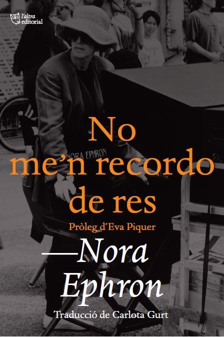 NO ME'N RECORDO DE RES | 9788412438208 | EPHRON, NORA | Llibreria L'Altell - Llibreria Online de Banyoles | Comprar llibres en català i castellà online - Llibreria de Girona
