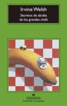 SECRETOS DE ALCOBA DE LOS GRANDES CHEFS | 9788433960887 | WELSH, IRVINE | Llibreria Online de Banyoles | Comprar llibres en català i castellà online