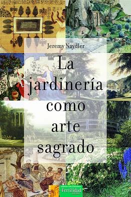 LA JARDINERÍA COMO ARTE SAGRADO | 9788412183009 | NAYDLER, JEREMY | Llibreria Online de Banyoles | Comprar llibres en català i castellà online