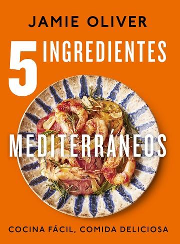 5 INGREDIENTES MEDITERRÁNEOS | 9788425364334 | OLIVER, JAMIE | Llibreria Online de Banyoles | Comprar llibres en català i castellà online