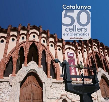 CATALUNYA. 50 CELLERS EMBLEMÀTICS | 9788415456490 | BASTART I CASSÉ, JORDI  | Llibreria Online de Banyoles | Comprar llibres en català i castellà online