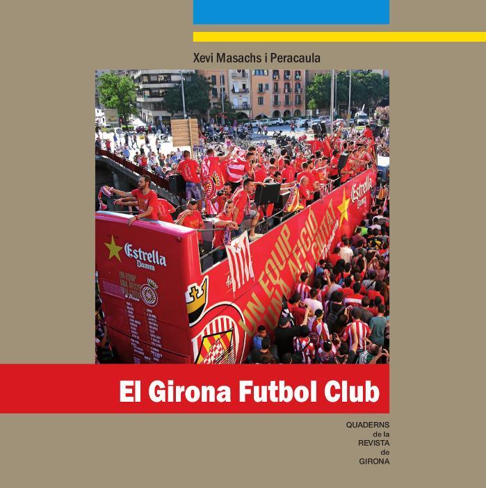 GIRONA FUTBOL CLUB, EL | 9788415808626 | MASACHS I PERACAULA, XEVI | Llibreria Online de Banyoles | Comprar llibres en català i castellà online
