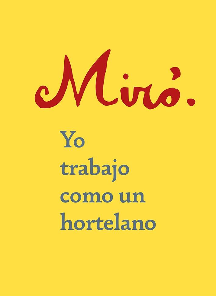 YO TRABAJO COMO UN HORTELANO | 9788425231759 | MIRÓ, JOAN | Llibreria Online de Banyoles | Comprar llibres en català i castellà online