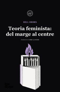 TEORIA FEMINISTA: DELS MARGES AL CENTRE | 9788418705687 | HOOKS, BELL | Llibreria L'Altell - Llibreria Online de Banyoles | Comprar llibres en català i castellà online - Llibreria de Girona