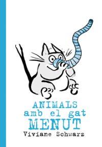 ANIMALS AMB EL GAT MENUT | 9788494715945 | SCHWARZ, VIVIANE | Llibreria Online de Banyoles | Comprar llibres en català i castellà online