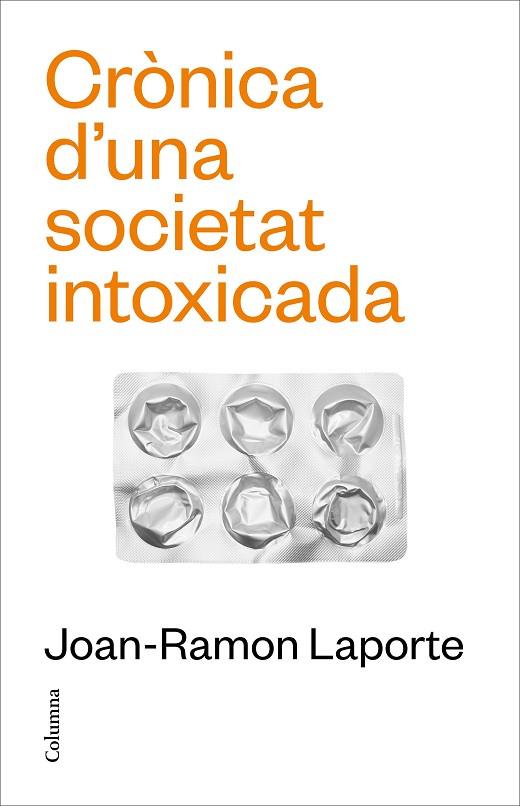 CRÒNICA D'UNA SOCIETAT INTOXICADA | 9788466431651 | LAPORTE ROSELLÓ, JOAN-RAMON | Llibreria Online de Banyoles | Comprar llibres en català i castellà online
