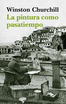 LA PINTURA COMO PASATIEMPO | 9788494226663 | CHURCHILL, WINSTON | Llibreria Online de Banyoles | Comprar llibres en català i castellà online