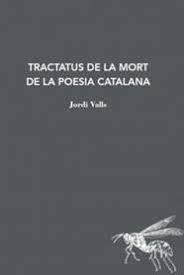 TRACTATUS DE LA MORT DE LA POESIA CATALANA | 9788412760149 | VALLS, JORDI | Llibreria Online de Banyoles | Comprar llibres en català i castellà online