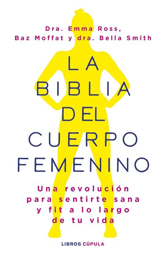 BIBLIA DEL CUERPO FEMENINO, LA | 9788448037390 | ROSS, EMMA/MOFFAT, BAZ/DR BELLA SMITH | Llibreria Online de Banyoles | Comprar llibres en català i castellà online