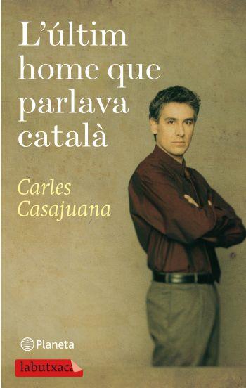 L'ÚLTIM HOME QUE PARLAVA CATALÀ | 9788499301150 | CASAJUANA, CARLES | Llibreria Online de Banyoles | Comprar llibres en català i castellà online