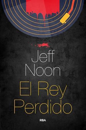 REY PERDIDO, EL | 9788491873952 | NOON, JEFF | Llibreria Online de Banyoles | Comprar llibres en català i castellà online