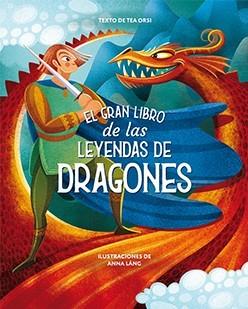GRAN LIBRO DE LAS LEYENDAS DE DRAGONES, EL | 9788418350474 | ORSI, TEA | Llibreria Online de Banyoles | Comprar llibres en català i castellà online