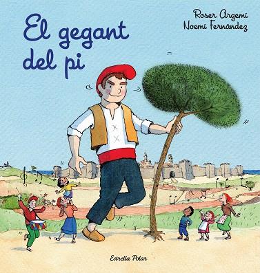 EL GEGANT DEL PI | 9788491378525 | ARGEMÍ, ROSER | Llibreria Online de Banyoles | Comprar llibres en català i castellà online
