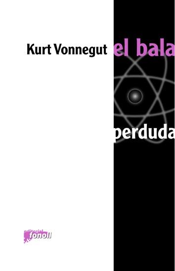 BALA PERDUDA, EL | 9788493652517 | VONNEGUT, KURT | Llibreria Online de Banyoles | Comprar llibres en català i castellà online
