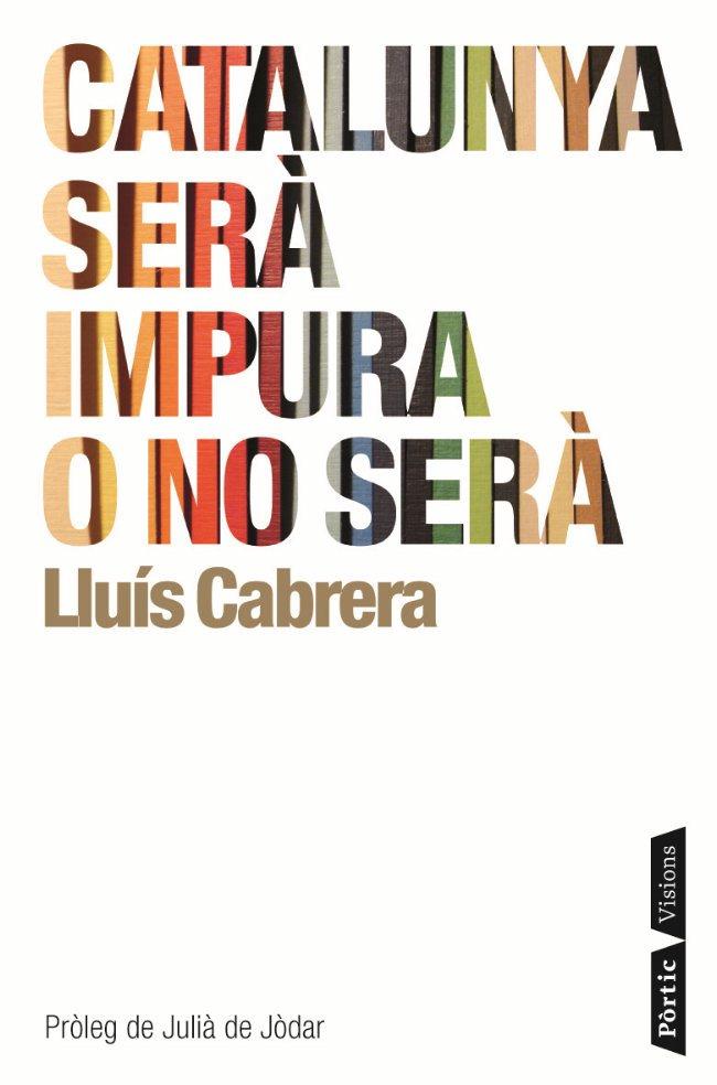 CATALUNYA SERÀ IMPURA O NO SERÀ | 9788498091120 | CABRERA LLUÍS | Llibreria Online de Banyoles | Comprar llibres en català i castellà online