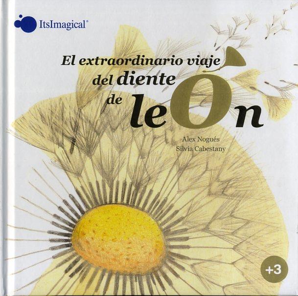 EXTRAORDINARIO VIAJE DEL DIENTE DE LEON, EL | 9788497808880 | NOGUES, ALEX/CABESTANY, SILVIA | Llibreria Online de Banyoles | Comprar llibres en català i castellà online